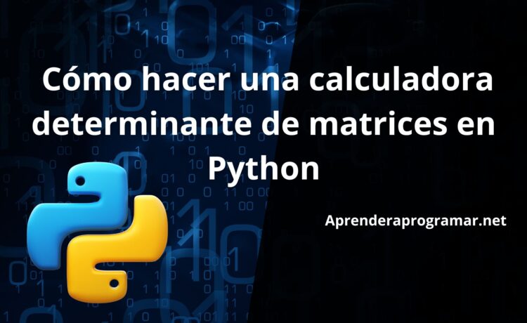 Cómo hacer una calculadora determinante de matrices en Python